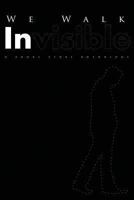 We Walk Invisible: A Short Story Anthology 1493777998 Book Cover