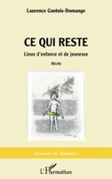 Ce qui reste: Lieux d'enfance et de jeunesse (Graveurs de Mémoire) (French Edition) 2140330765 Book Cover