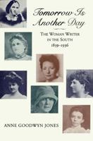 Tomorrow Is Another Day: The Woman Writer in the South, 1859-1936 080710776X Book Cover