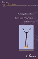Penser l'humain. La part africaine (Harmattan Sénégal) (French Edition) 2343075557 Book Cover