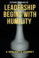 Leadership Begins with Humility: A Servant's Journey (Detective Vikram Investigations & Mind Mastery books) B0F7RGRQPB Book Cover