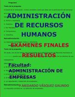 Administraci�n de Recursos Humanos-Ex�menes Finales Resueltos: Facultad: Administraci�n de Empresas 1090449879 Book Cover