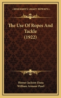 The Use Of Ropes And Tackle 0548854149 Book Cover