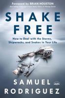 Shake Free: How to Deal with the Storms, Shipwrecks, and Snakes in Your Life 1601428197 Book Cover