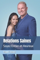 Relations Saines: Soyez Entier et Heureux (French Edition) B0FRV6TWPZ Book Cover