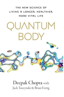 Quantum Body: The New Science of Living a Longer, Healthier, More Vital Life 0593579984 Book Cover