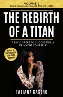 The Rebirth Of A Titan: 7 Basic Steps For Succesful Reinvention B0C1JBC4RG Book Cover