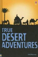 True Stories Desert Adventures: Usborne True Stories 0794503810 Book Cover
