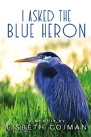 I Asked the Blue Heron 0999081209 Book Cover