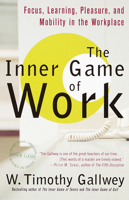 The Inner Game of Work: Focus, Learning, Pleasure, and Mobility in the Workplace 0375500073 Book Cover