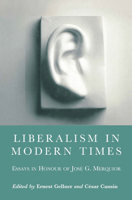 Liberalism in Modern Times: Essays in Honour of Jose G. Merquior (Central European University Press Book) 1858660521 Book Cover