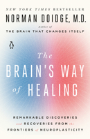 The Brain's Way of Healing: Remarkable Discoveries and Recoveries from the Frontiers of Neuroplasticity 067002550X Book Cover