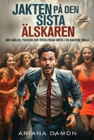 JAKTEN PÅ DEN SISTA ÄLSKAREN: När kärlek, passion och överlevnad möts i en kaotisk värld (From Seduction to Destruction Series) (Swedish Edition) B0DQDD326Y Book Cover