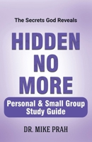 Hidden No More. Personal & Small Group Study Guide : The Secrets God Reveals 1969340142 Book Cover