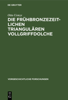 Die Fr�hbronzezeitlichen Triangul�ren Vollgriffdolche 3111025004 Book Cover