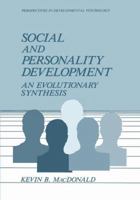 Social and Personality Development: An Evolutionary Synthesis (Perspectives in Developmental Psychology) 0306428911 Book Cover
