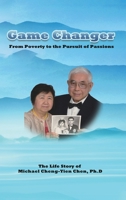 Game Changer: The Life Story of Michael Cheng-Yien Chen, Ph.D 1647841755 Book Cover