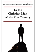 To the Christian Man of the 21st Century B0C91KG1CW Book Cover