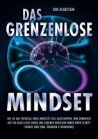 Das grenzenlose Mindset: Wie Sie das Potential Ihres Mindsets voll ausschöpfen, Ihre Denkweise auf ein neues Level heben und anderen Menschen immer ... (inkl Übungen & Workbook) (German Edition) 3989358081 Book Cover