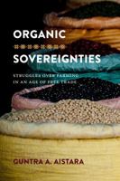 Organic Sovereignties: Struggles over Farming in an Age of Free Trade 0295743115 Book Cover