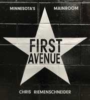 First Avenue: Minnesota's Mainroom 1681342391 Book Cover