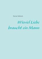 Wieviel Liebe braucht ein Mann 3732290492 Book Cover