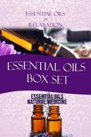 Essential Oils: Box Set: Essential Oils for Relaxation + Essential Oils as Natural Medicine 1517654769 Book Cover