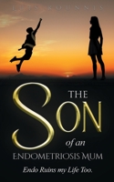 The Son Of an Endometriosis Mum: Endo Ruins my Life Too B08YQCMGGY Book Cover