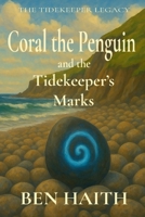Coral the Penguin: and the Tidekeeper's Marks B0FKN2TP1C Book Cover