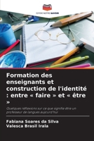 Formation des enseignants et construction de l'identité: entre faire et être (French Edition) 6208176301 Book Cover