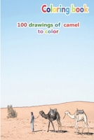 Coloring book 100 drawings of camel to color: a good book of size 6 x 9 inches for hobby, fun, entertainment and colorization of camels drawing for child, student, teen, adult, man and woman B08HG8YJDG Book Cover