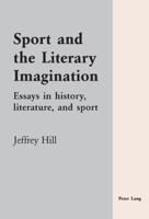 Sport and the Literary Imagination: Essays in History, Literature, and Sport 3039107097 Book Cover