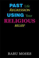 Past Life Regression Using Your Religious Belief 1984565451 Book Cover