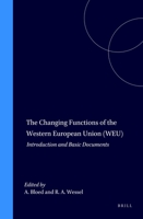 The Changing Functions of the Western European Union (WEU):Introduction and Basic Documents (Weu : Introduction and Basic Documents) (Weu : Introduction and Basic Documents) 0792332210 Book Cover