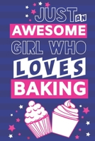 Just an Awesome Girl Who Loves Baking: Baking Gifts for Teens, Girls & Women: Pink & Blue Lined Paperback Notebook or Journal 1704237181 Book Cover