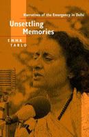 Unsettling Memories: Narratives of the Emergency in Delhi 0520231228 Book Cover