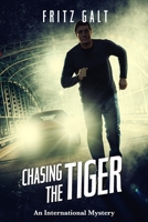 Chasing the Tiger: An International Mystery 1980292264 Book Cover