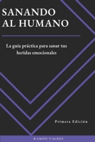 Sanando al Humano: La guía práctica para sanar tus heridas emocionales (Spanish Edition) B0F48BDMDJ Book Cover