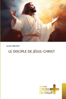 Le Disciple de Jésus-Christ (French Edition) 620616909X Book Cover