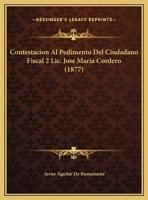 Contestacion Al Pedimento Del Ciudadano Fiscal 2 Lic. Jose Maria Cordero 1162426306 Book Cover