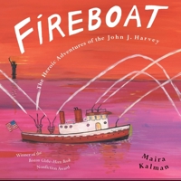 Fireboat: The Heroic Adventures of the John J. Harvey 0142403628 Book Cover