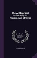 The Arithmetical Philosophy Of Nicomachus Of Gersa 1017842353 Book Cover