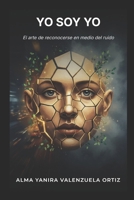 Yo Soy Yo: El Arte de Reencontrarse En Medio del Ruido B0H8ZXKK46 Book Cover