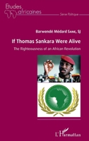 If Thomas Sankara were alive: The Righteousness of an African Revolution (Études Africaines) 2343182221 Book Cover