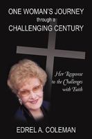 One Woman's Journey Through a Challenging Century: Her Response to the Challenges with Faith 1440194556 Book Cover