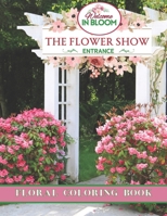 The Flower Show In Bloom Floral Coloring Book For Adults: 50 Stunning Illustrations On Single Sided Pages Great Gift for Birthday, Mother's Day, Valentines Day, Christmas, Seniors B0CSDT7WVN Book Cover