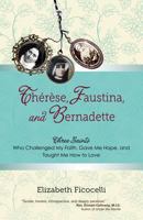 Thrse, Faustina, and Bernadette 159471374X Book Cover