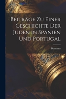 Beitr�ge Zu Einer Geschichte Der Juden in Spanien Und Portugal 1021392855 Book Cover
