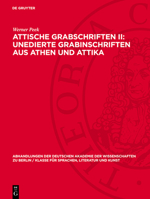 Attische Grabschriften II: Unedierte Grabinschriften Aus Athen Und Attika: Mit Einem Anhang: Nichtattische Inschriften Im Athener Epigraphischen Museu 3112734963 Book Cover