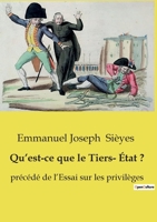 Qu'est-ce que le Tiers- État ?: précédé de l'Essai sur les privilèges (French Edition) B0CT85GCHP Book Cover